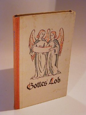 Gottes Lob. Ein Sing- und Betbüchlein für Kindergärten und Haus.