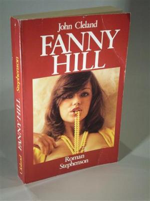 Die echte Fanny Hill - ungekürzt und unzensiert -