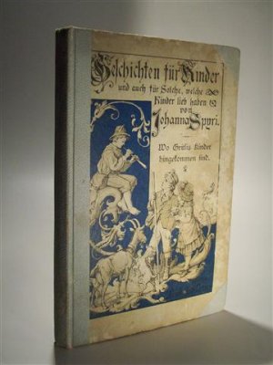 Wo Gritlis Kinder hingekommen sind. Geschichten für Kinder und auch für Solche, welche Kinder lieb haben.