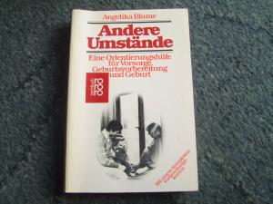 Andere Umstände : eine Orientierungshilfe für Vorsorge, Geburtsvorbereitung und Geburt , mit einem kompletten Vorbereitungskurs. Rororo