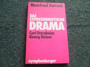 Das expressionistische Drama - Carl Sternheim - Georg Kaiser