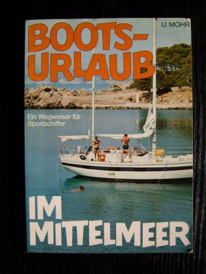 gebrauchtes Buch – Mohr Ulrich – Bootsurlaub im Mittelmeer Ein Wegweiser für Sportschiffe