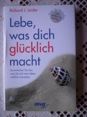 gebrauchtes Buch – Leider, Richard J – Lebe, was dich glücklich macht. So erreichen Sie das, was Sie sich vom Leben wünschen