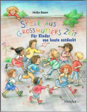 gebrauchtes Buch – Heike Baum – Spiele aus Großmutters Zeit. Für Kinder von heute entdeckt.