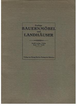 Farbige Bauernmöbel und Landhäuser. Zwölf farbige Tafeln.