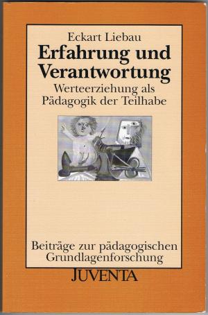 gebrauchtes Buch – Eckart Liebau – Erfahrung und Verantwortung. Werteerziehung als Pädagogik der Teilhabe.