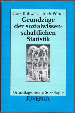 gebrauchtes Buch – Götz Rohwer / Ulrich Pötter – Grundzüge der sozialwissenschaftlichen Statistik.