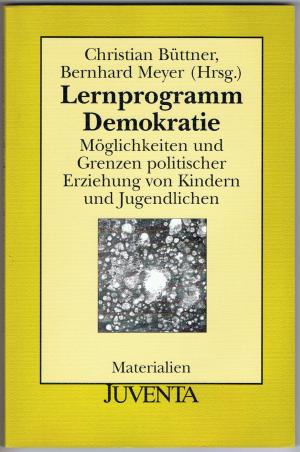 gebrauchtes Buch – Christian Büttner / Bernhard Meyer  – Lernprogramm Demokratie. Möglichkeiten und Grenzen politischer Erziehung von Kindern und Jugendlichen.