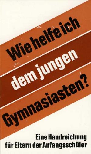 Wie helfe ich dem jungen Gymnasiasten? - Eine Handreichung für Eltern der Anfangsschüler