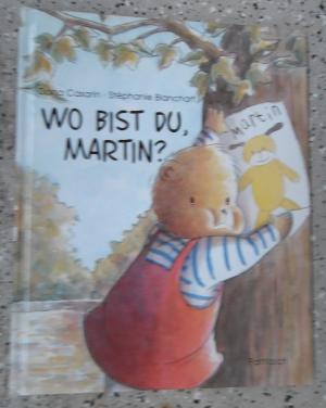 gebrauchtes Buch – Casarin, Dona; Blanchart – Wo bist du, Martin?  Ins Deutsche übertragen von Sandra Keller