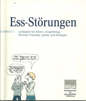 Ess-Störungen. Leitfaden für Eltern, Angehörige, Partner, Freunde, Lehrer und Kollegen