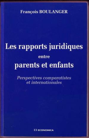 Les rapports juridiques entre parents et enfants: Perspectives comparatistes et internationales