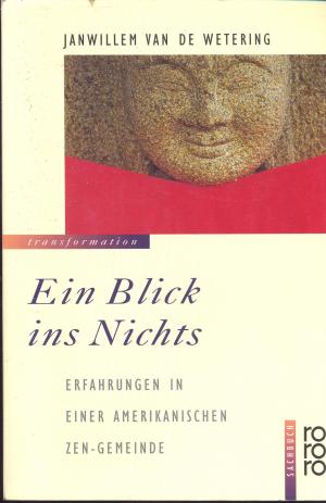 gebrauchtes Buch – Wetering, Janwillem van de – Ein Blick ins Nichts - Erfahrungen in einer amerikanischen ZEN-Gemeinde