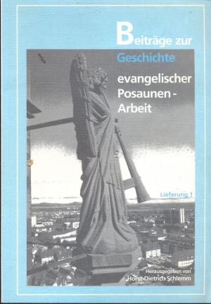 Beiträge zur Geschichte Evangelischer Posaunenarbeit / Posaunen in der Bibel und bei uns vor 1843