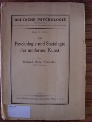 Zur Psychologie und Soziologie der modernen Kunst. (Deutsche Psychologie Band IV, Heft 6)