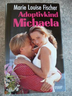 gebrauchtes Buch – Marie Louise Fischer – Adoptivkind Michaela gebrauchtes Buch – Marie Louise Fischer – Adoptivkind Michaela