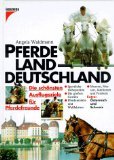 gebrauchtes Buch – Angela Waidmann – Pferdeland Deutschland : die schönsten Ausflugsziele für Pferdefreunde , Extra: Österreich und Schweiz.