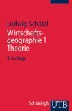 Wirtschaftsgeographie 1., Theorie. UTB ; 782