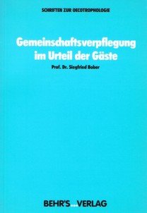 Schriften zur Oecotrophologie ; Bd. 4  Gemeinschaftsverpflegung im Urteil der Gäste : Messverfahren, Beurteilungsmerkmale, Messergebnisse.