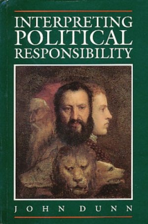 Interpreting political responsibility : essays 1981-1989.