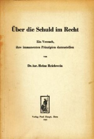 antiquarisches Buch – Heinz Reichwein – Über die Schuld im Recht : Ein Versuch, ihre immanenten Prinzipien darzustellen.