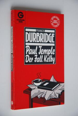 Jubiläumsausgabe No 6. Paul Temple - der Fall Kelby: Kriminalroman / [aus dem Engl. übertr. von Tony Westermayr]