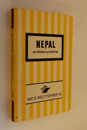 Nepal mit Sikkim und Bhutan: Reiseführer mit Stadtführer Kathmandu, Wander- u. Bergtouren. von. [Sämtl. Fotos vom Verf.], Mai`s Weltführer; Nr. 18