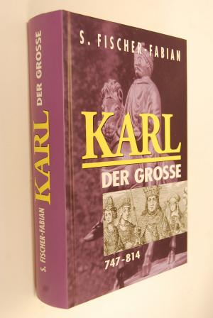 Karl der Große: 747 - 814. S. Fischer-Fabian