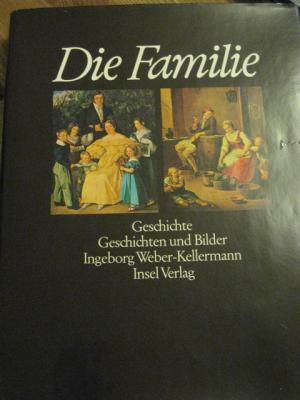 Die Familie - Geschichte, Geschichten und Bilder