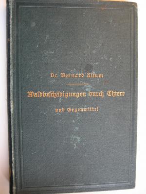 Waldbeschädigungen durch Thiere und Gegenmittel.