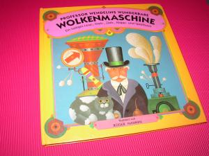 Professor Wendelins wunderbare Wolkenmaschine. Ein lustiges Lese-, Dreh-, Zieh-, Klapp- und Spielbuch