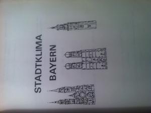 Stadtklima Bayern - Untersuchung des Einflusses von Bebauung und Bewuchs auf das Klima und lufthygienischen Verhältnisse in bayerischen Großstädten