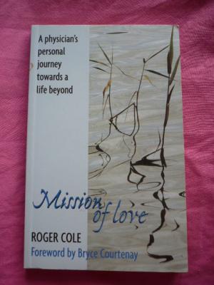 Mission of love. A physician´s personal journey towards a life beyond