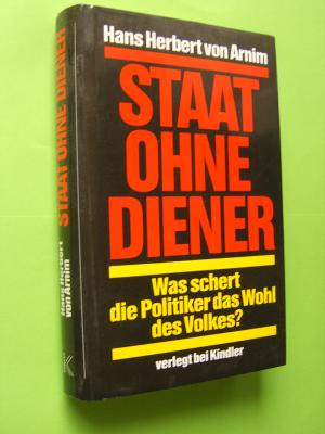 gebrauchtes Buch – Arnim, Hans H – Staat ohne Diener. Was schert die Politiker das Wohl des Volkes?