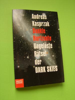 gebrauchtes Buch – Andreas Kasprzak – Dunkle Horizonte. Ungelöste Rätsel der Dark Skies