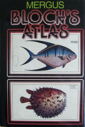 Blochs Atlas. Naturgeschichte der Fische Deutschlands und des Auslands - Naturgeschichte der ausländischen Fische