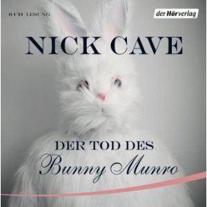 neues Hörbuch – NICK CAVE – Der Tod des Bunny Munro