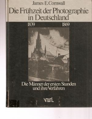 Die Frühzeit der Photographie in Deutschland 1839-1869. Die Männer der ersten Stunden und ihre Vorfahren (ISBN 9783943924121)