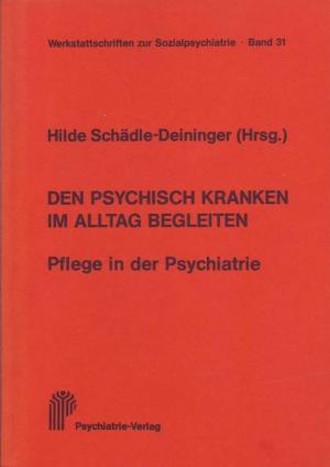 Den Psychisch Kranken im Alltag begleiten; Pflege in der Psychiatrie; Fortbildungstagung der aktion Psychisch Kranke in Zusammenarbeit mit dem Nds. Landeskrankenhaus Wunstorf vom 4.-5. September 1980