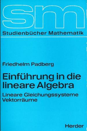 Einführung in die lineare Algebra; Lineare Gleichungssysteme; Vektorräume