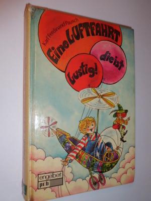 gebrauchtes Buch – Pausch, Karl Ferdinand – Eine Luftfahrt, die ist lustig. [8-10 Jahre]