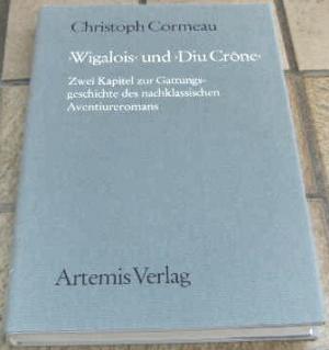 gebrauchtes Buch – Christoph Cormeau – Wigalois < und   > Diu Crone < - Zwei Kapitel zur Gattungsgeschichte des nachklassischen Aventiureromans - MTU 57