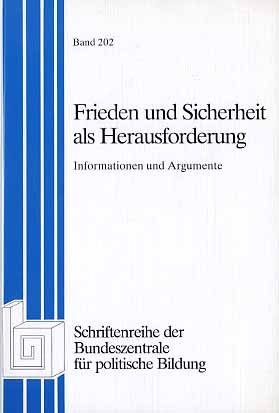 Frieden und Sicherheit als Herausforderung. Informationen und Argumente.