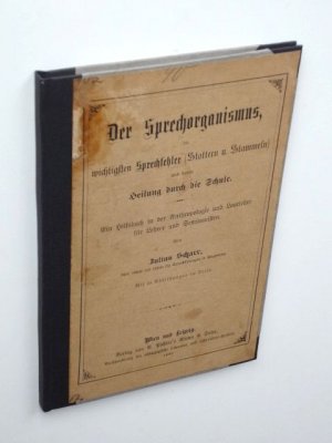 Der Sprechorganismus, die wichtigsten Sprechfehler (Stottern u. Stammeln) und deren Heilung durch die Schule. Ein Hilfsbuch in der Anthropologie und Lautlehre […]