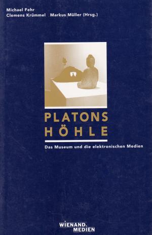 Platons Höhle - Das Museum und die elektronischen Medien