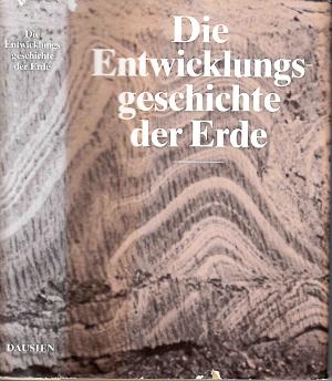 Die ENTWICKLUNGSGESCHICHTE DER ERDE. Nachschlagewerk Geologie. Mit einem ABC der Geologie.