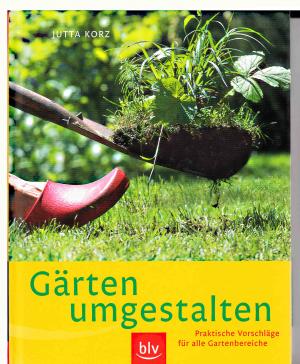 gebrauchtes Buch – Jutta Korz – Gärten umgestalten - Praktische Vorschläge für alle Gartenbereiche