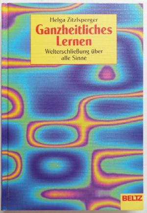 gebrauchtes Buch – Helga Zitzlsperger – Ganzheitliches Lernen. Sonderausgabe. Welterschließung über alle Sinne.