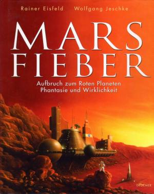 gebrauchtes Buch – Eisfeld, Rainer / Jeschke – Marsfieber – Aufbruch zum roten Planeten. Phantasie und Wirklichkeit