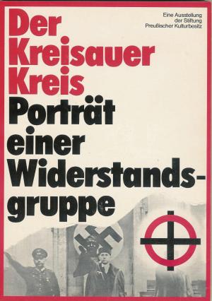 Der  Kreisauer Kreis.  Porträt einer Widerstandsgruppe. Begleitband zu einer Ausstellung. Von d. Stift. Preußischer Kulturbesitz